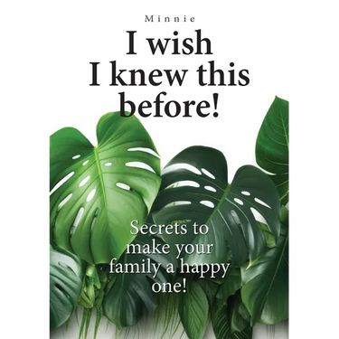 I wish I knew this before!: Secrets to make your family a happy one!
