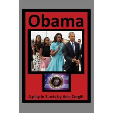 Obama: A Play In 3 Acts