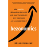 Bezonomics: How Amazon Is Changing Our Lives and What the World's Best Companies Are Learning from It