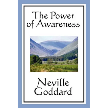 The Power of Awareness: A Classic Guide to Imagination and Conscious Creation