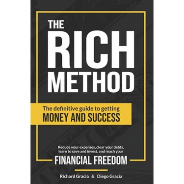 The RICH Method: The definitive guide to getting money and success. Reduce your expenses, clear your debts, learn to save and invest, a