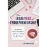 The LegaliTEAS of Entrepreneurship: The Relentless Pursuit of Excellence and Balance in Starting Your Own Business