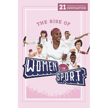 The Rise of Women in Sport: 21 Stories of Courage and Inspiration