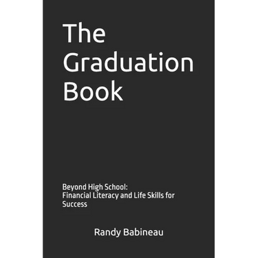 The Graduation Book: Beyond High School: Financial Literacy and Life Skills for Success