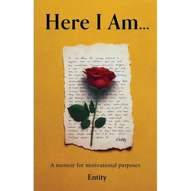Here I Am... A Memoir for Motivational Purposes