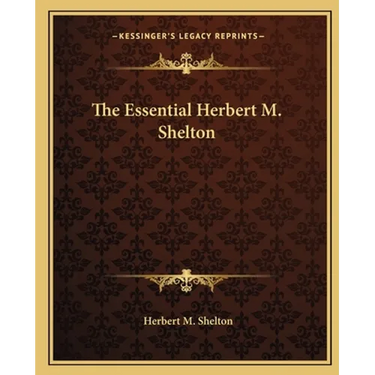 The Essential Herbert M. Shelton