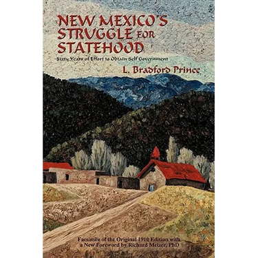New Mexico's Struggle for Statehood: Sixty Years of Effort to Obtain Self Government