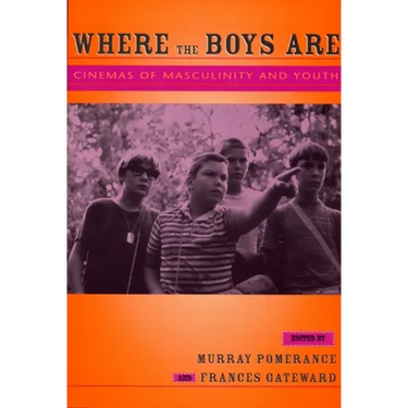 Where the Boys Are: Cinemas of Masculinity and Youth