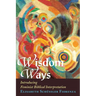 Wisdom Ways: Introducing Feminist Biblical Interpretation