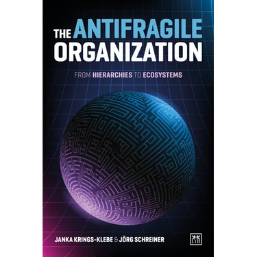 The Antifragile Organization: From hierarchies to ecosystems