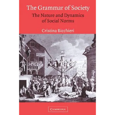 The Grammar of Society: The Nature and Dynamics of Social Norms