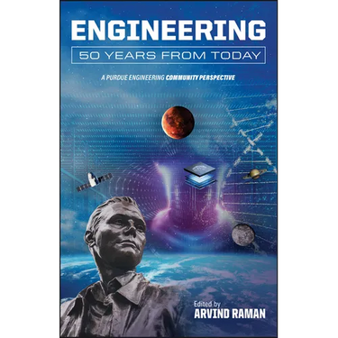 Engineering 50 Years from Today: A Purdue Engineering Community Perspective