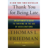 Thank You for Being Late: An Optimist's Guide to Thriving in the Age of Accelerations (Version 2.0, with a New Afterword)