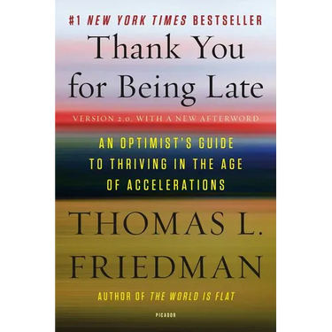 Thank You for Being Late: An Optimist's Guide to Thriving in the Age of Accelerations (Version 2.0, with a New Afterword)