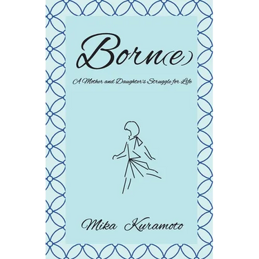 Born(e): A Mother and Daughter's Struggle for Life