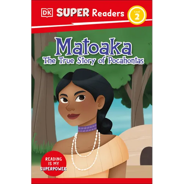 DK Super Readers Level 2 Matoaka: The True Story of Pocahontas