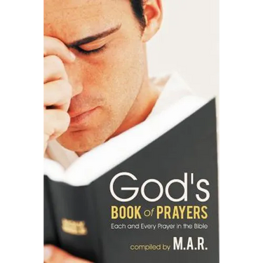 God's Book of Prayers: Each and Every Prayer in the Bible