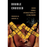 Double Crossed: Black Female Intersectionality in Hollywood