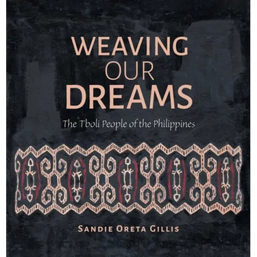 Weaving Our Dreams: The Tboli People of the Philippines