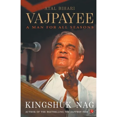 Atal Bihari Vajpayee A Man For All Seasons