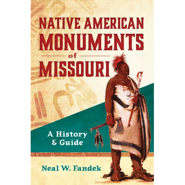 Native American Monuments of Missouri: A History & Guide