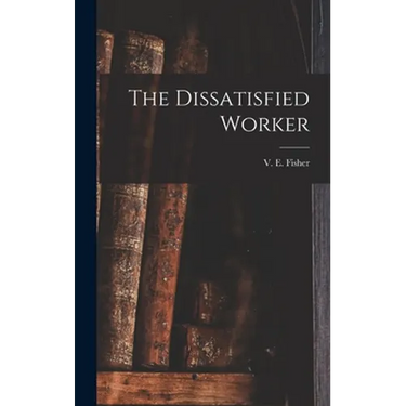 The Dissatisfied Worker