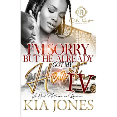 I'm Sorry But He Already Got My Heart 4: An African American Romance: A Millionaire Romance: The Finale