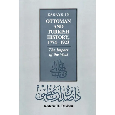 Essays in Ottoman and Turkish History, 1774-1923: The Impact of the West