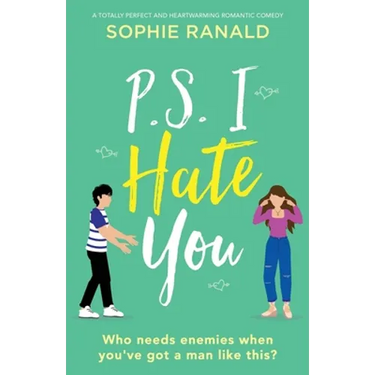 P.S. I Hate You: A totally perfect and heartwarming romantic comedy