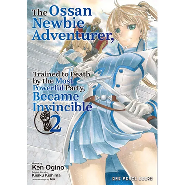 The Ossan Newbie Adventurer, Trained to Death by the Most Powerful Party, Became Invincible Volume 2