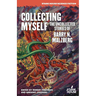 Collecting Myself: The Uncollected Stories of Barry N. Malzberg