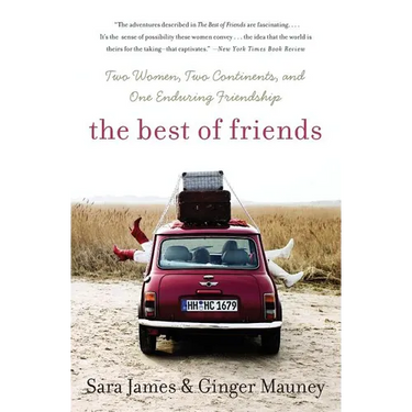 The Best of Friends: Two Women, Two Continents, and One Enduring Friendship