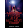 Cold Hearted with a Tender Soul Life In My Darkest Moments Behind Bars: Life In My Darkest Moments Behind Bars