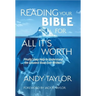 Reading Your Bible for All It's Worth: Finally! Easy Help to Understand the Greatest Book Ever Written!