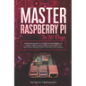 Master your Raspberry Pi in 30 days: A step-by-step guide for beginners on Raspberry Pi