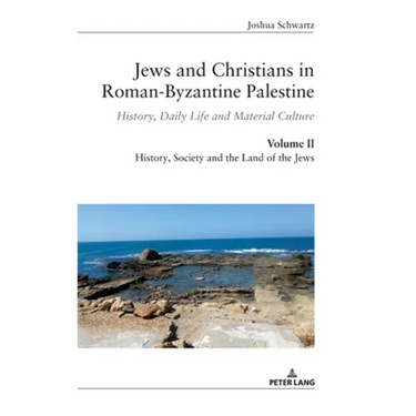 Jews and Christians in Roman-Byzantine Palestine (vol. 2): History, Daily Life and Material Culture