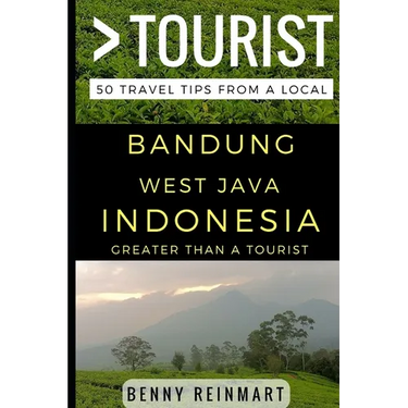 Greater Than a Tourist - Bandung West Java Indonesia: 50 Travel Tips from a Local