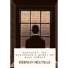 Bartleby, the Scrivener A Story of Wall-Street