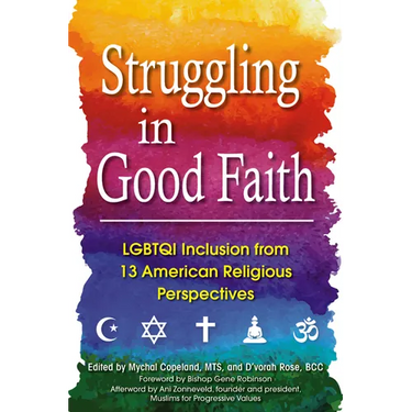 Struggling in Good Faith: LGBTQI Inclusion from 13 American Religious Perspectives