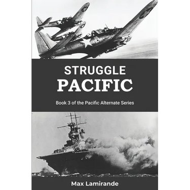 Struggle Pacific: Book 3 of the Pacific Alternate Series