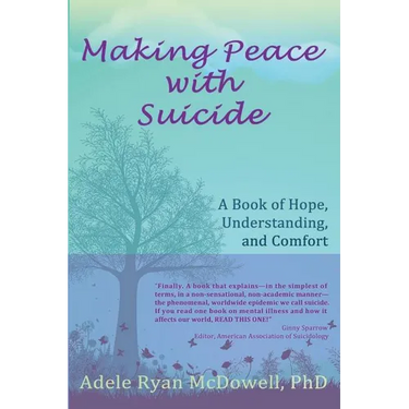 Making Peace with Suicide: A Book of Hope, Understanding, and Comfort