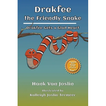 Drakfee the Friendly Snake: Drakfee Gets a Glad Heart