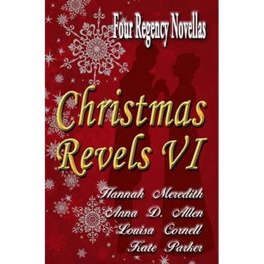 Christmas Revels VI: Four Regency Novellas