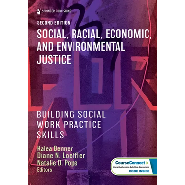Social, Racial, Economic, and Environmental Justice: Building Social Work Practice Skills