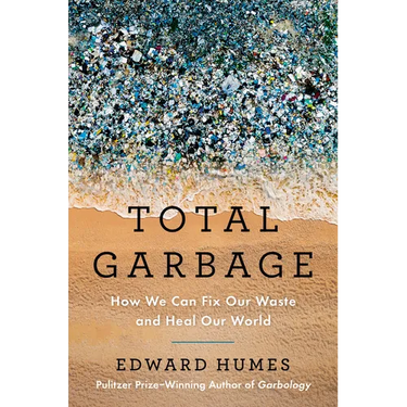 Total Garbage: How We Can Fix Our Waste and Heal Our World