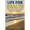 Life for Health: How to solve chronic disease and increase healthspan using life insurance