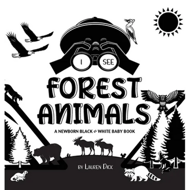 I See Forest Animals: A Newborn Black & White Baby Book (High-Contrast Design & Patterns) (Bear, Moose, Deer, Cougar, Wolf, Fox, Beaver, Sku