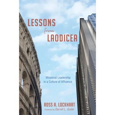 Lessons from Laodicea: Missional Leadership in a Culture of Affluence