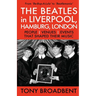 THE BEATLES in LIVERPOOL, HAMBURG, LONDON: People Venues Events That Shaped Their Music