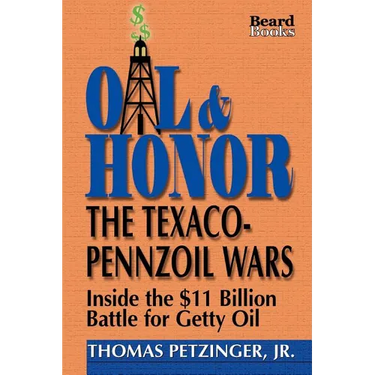 Oil & Honor: The Texaco-Pennzoil Wars; Inside the $11 Billion Battle for Getty Oil